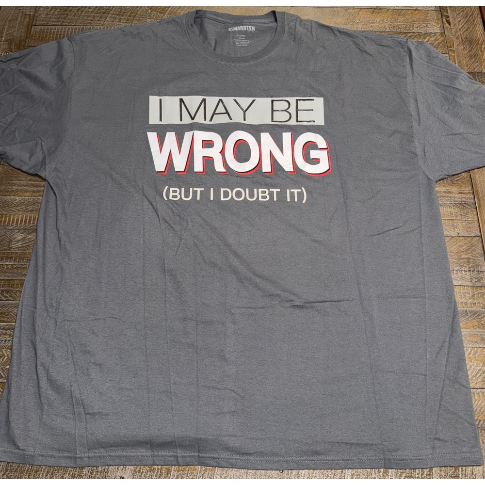 Hardten Graphic Tee Mens 4XL Grey NEW I May Be Wrong Sarcastic Slogan Shirt
